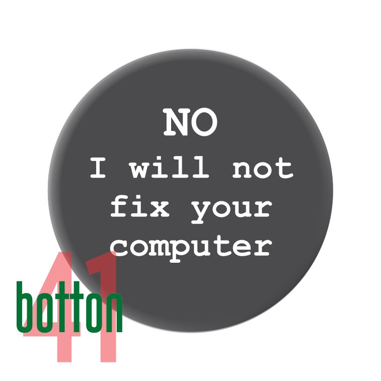 NO, I will not fix your computer